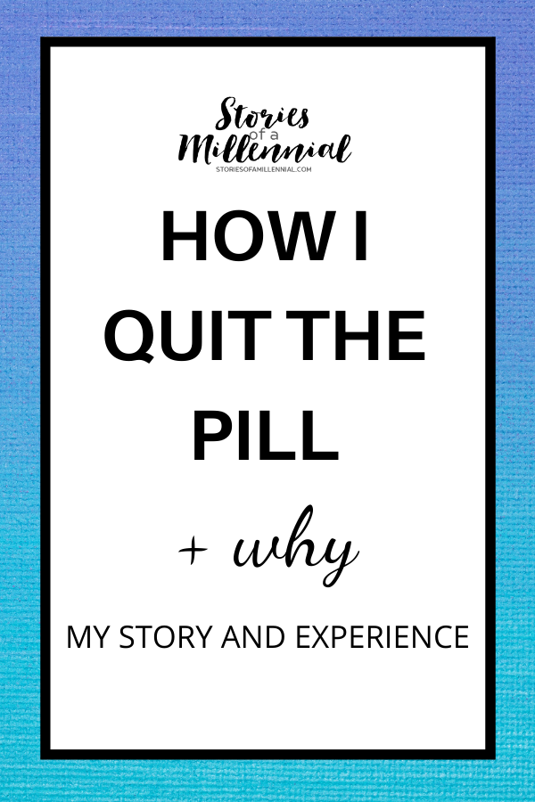 Personal story of quitting the pill: insights and reasons for stopping contraceptive use by Stories of a Millennial.